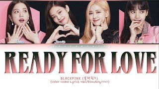 BLACKPINK READY FOR LOVE 